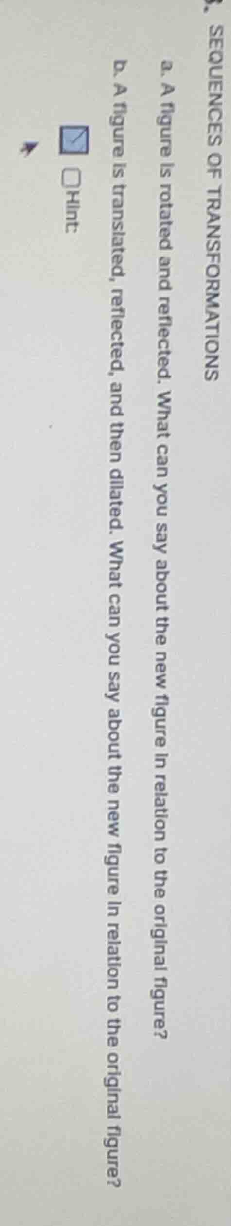 3. sequences of transformations a. a figure is rotated and reflected. w…