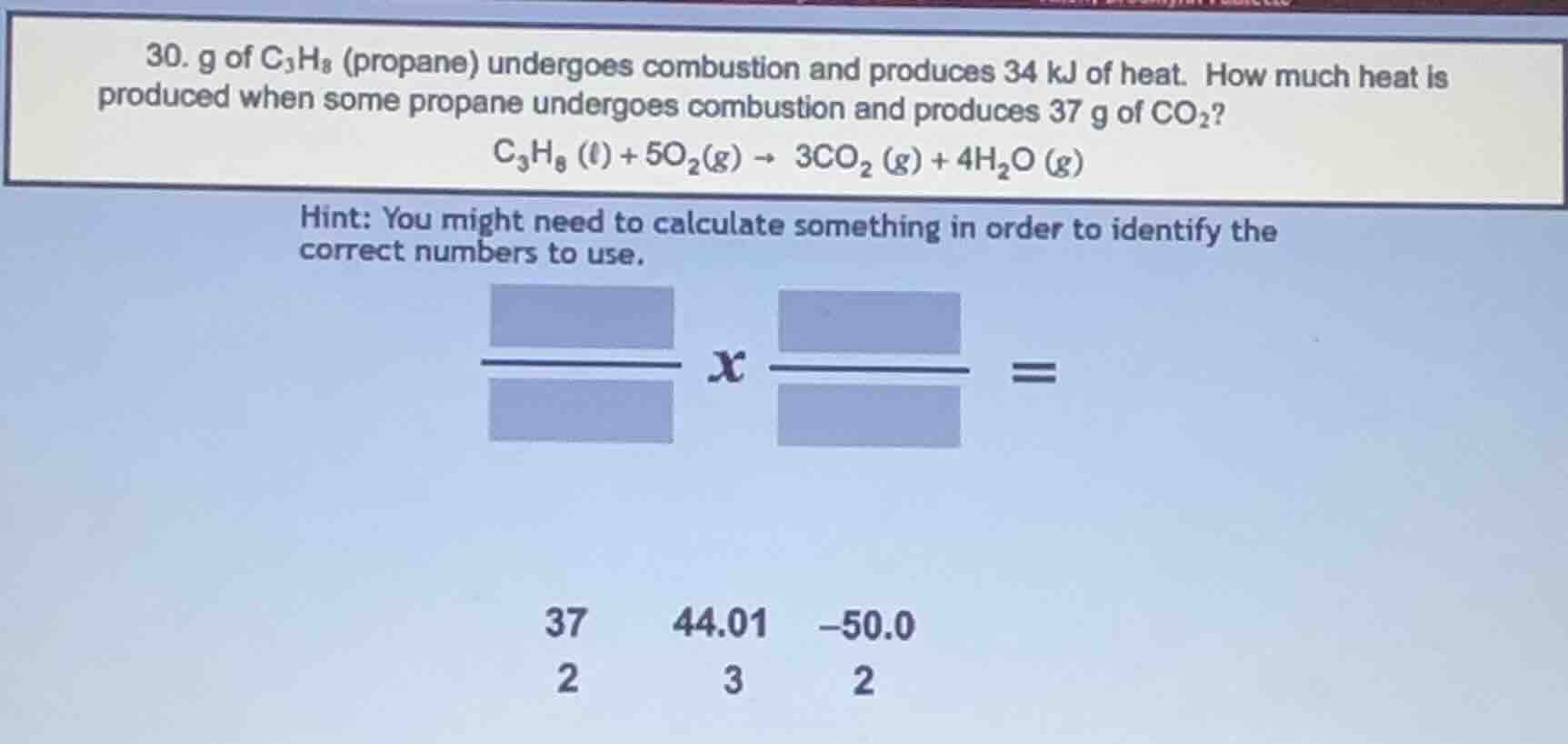 30. g of c₃h₈ (propane) undergoes combustion and produces 34 kj of heat…