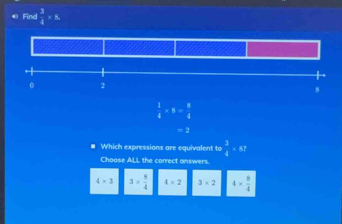 find \\(\frac{3}{4} \\times 8\\). \\(\frac{1}{4} \\times 8 = \frac{8}{4…