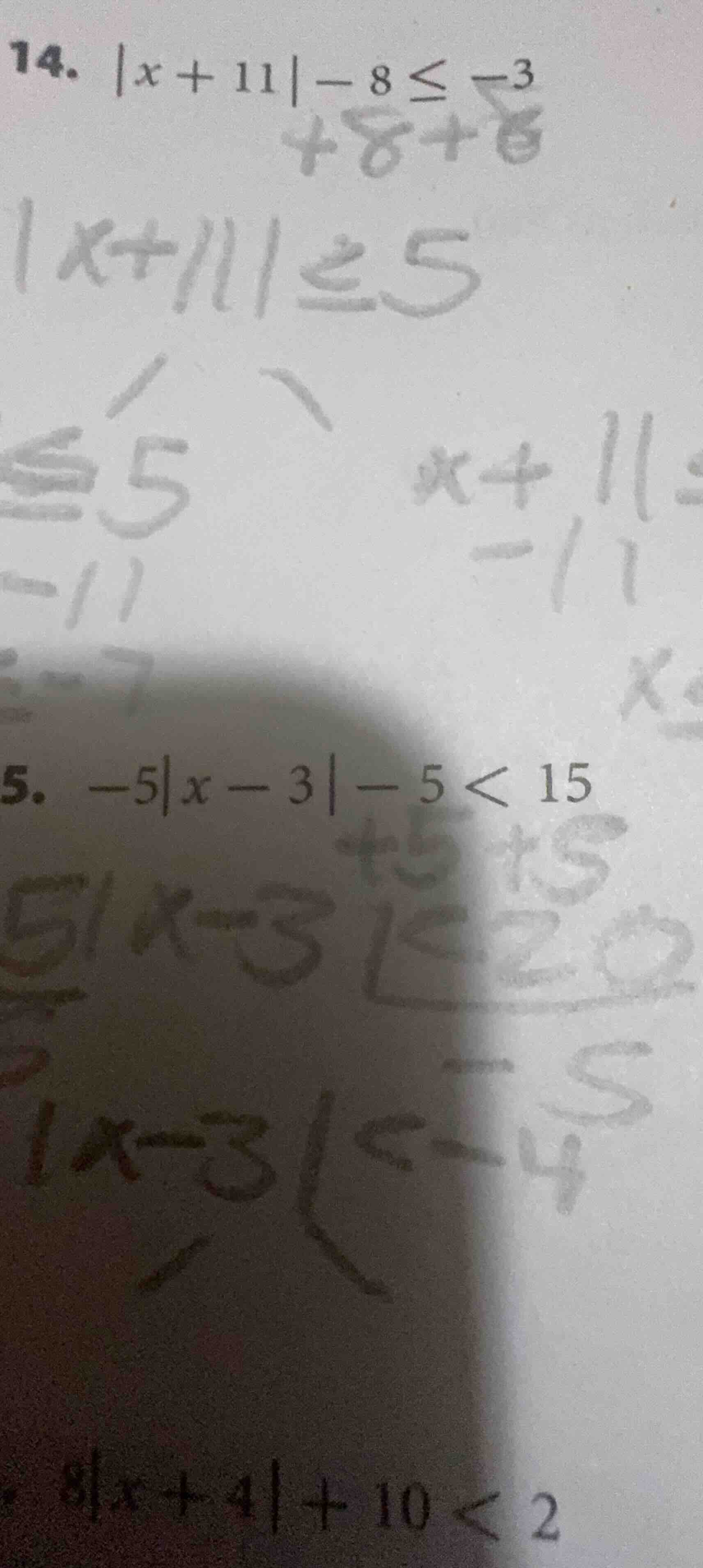 14. |x + 11| - 8 ≤ -3 5. -5|x - 3| - 5 < 15 8|x + 4| + 10 < 2