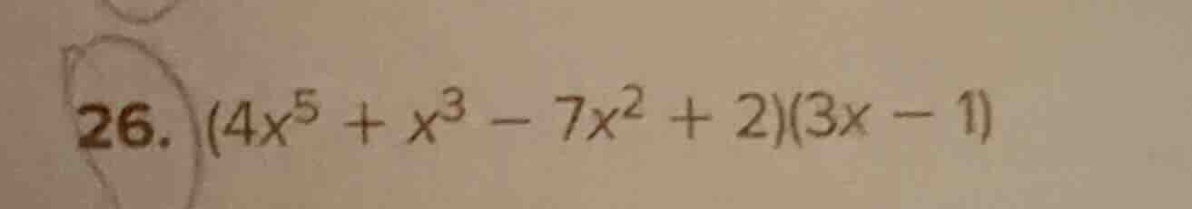 26. (4x⁵ + x³ - 7x² + 2)(3x - 1)