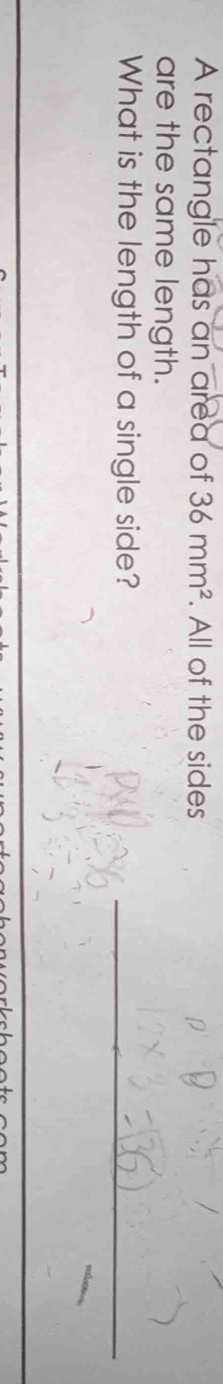 a rectangle has an area of 36 mm². all of the sides are the same length…