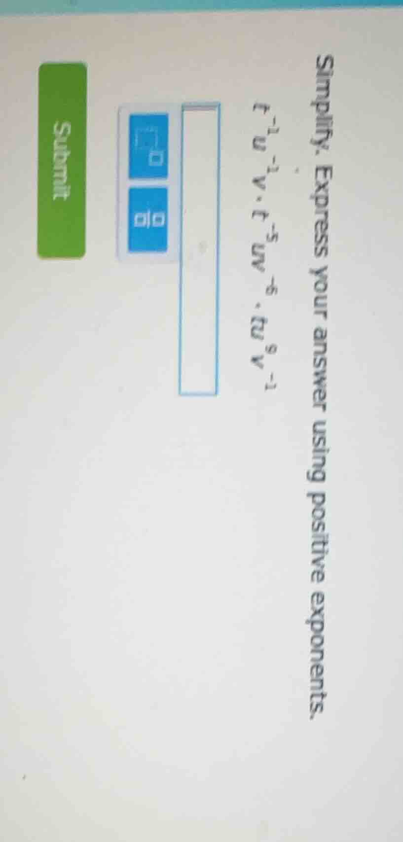 simplify. express your answer using positive exponents. \\( t^{-1} u^{-…