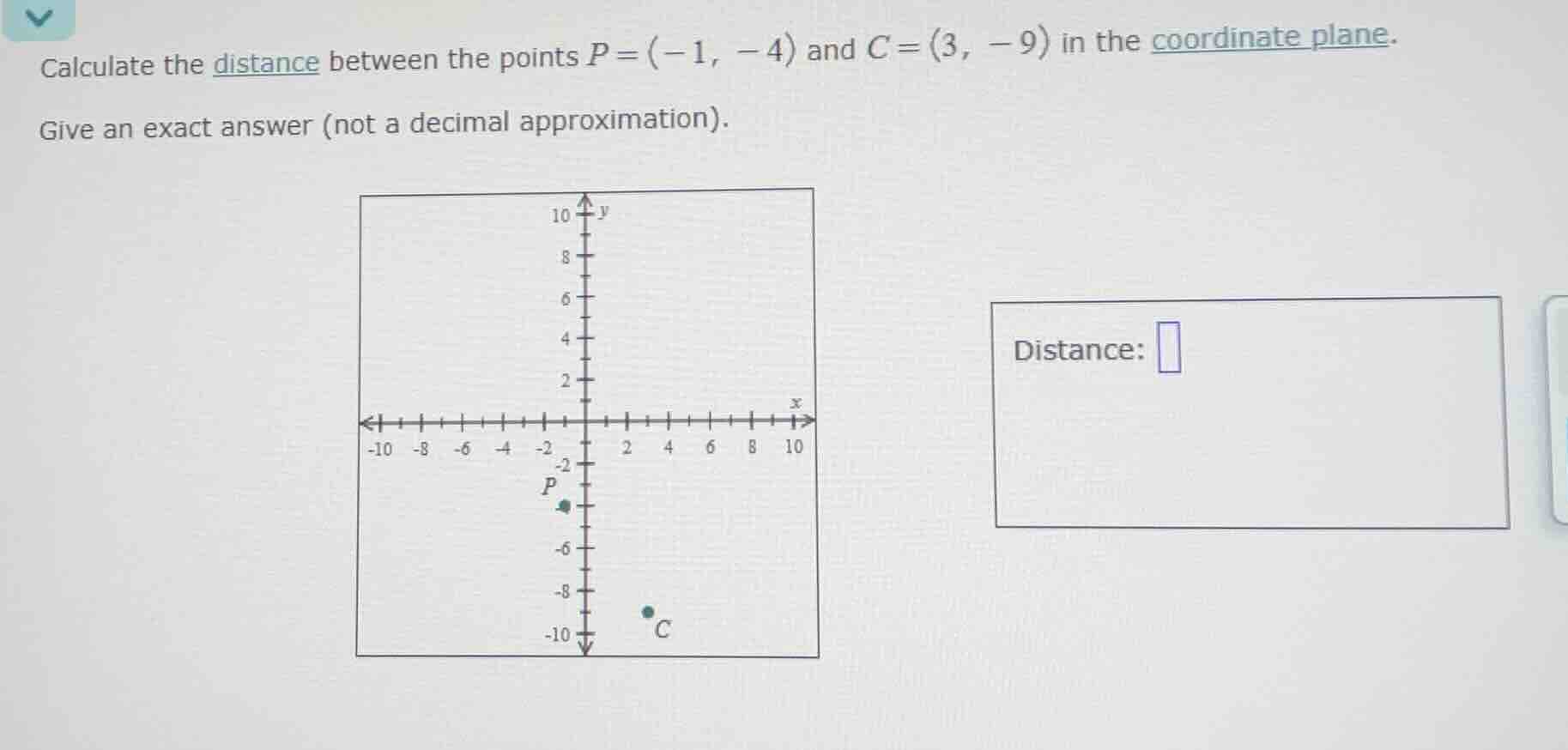 calculate the distance between the points p = (-1, -4) and c = (3, -9) …