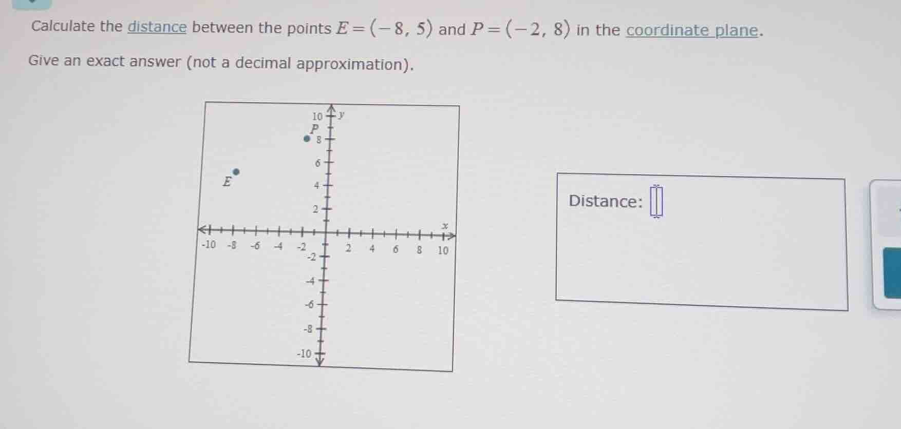 calculate the distance between the points e = (-8, 5) and p = (-2, 8) i…