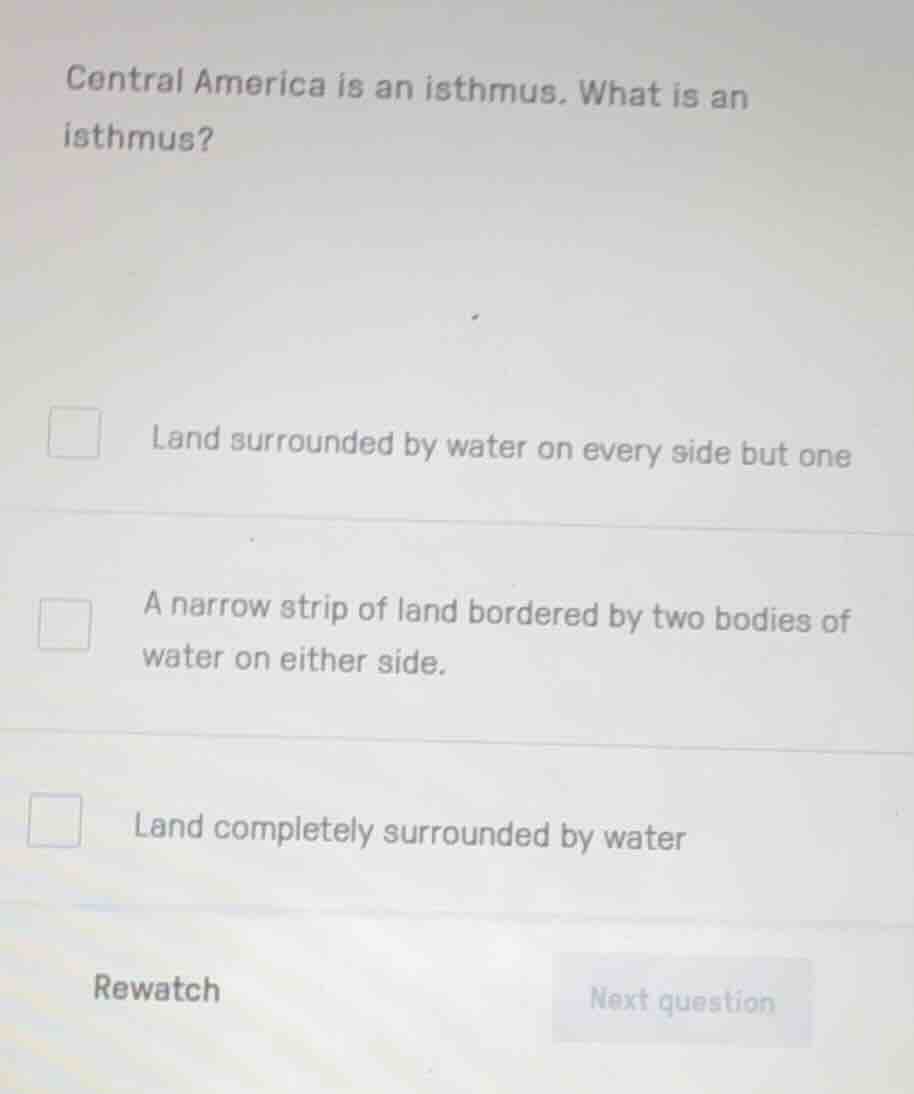central america is an isthmus. what is an isthmus? land surrounded by w…