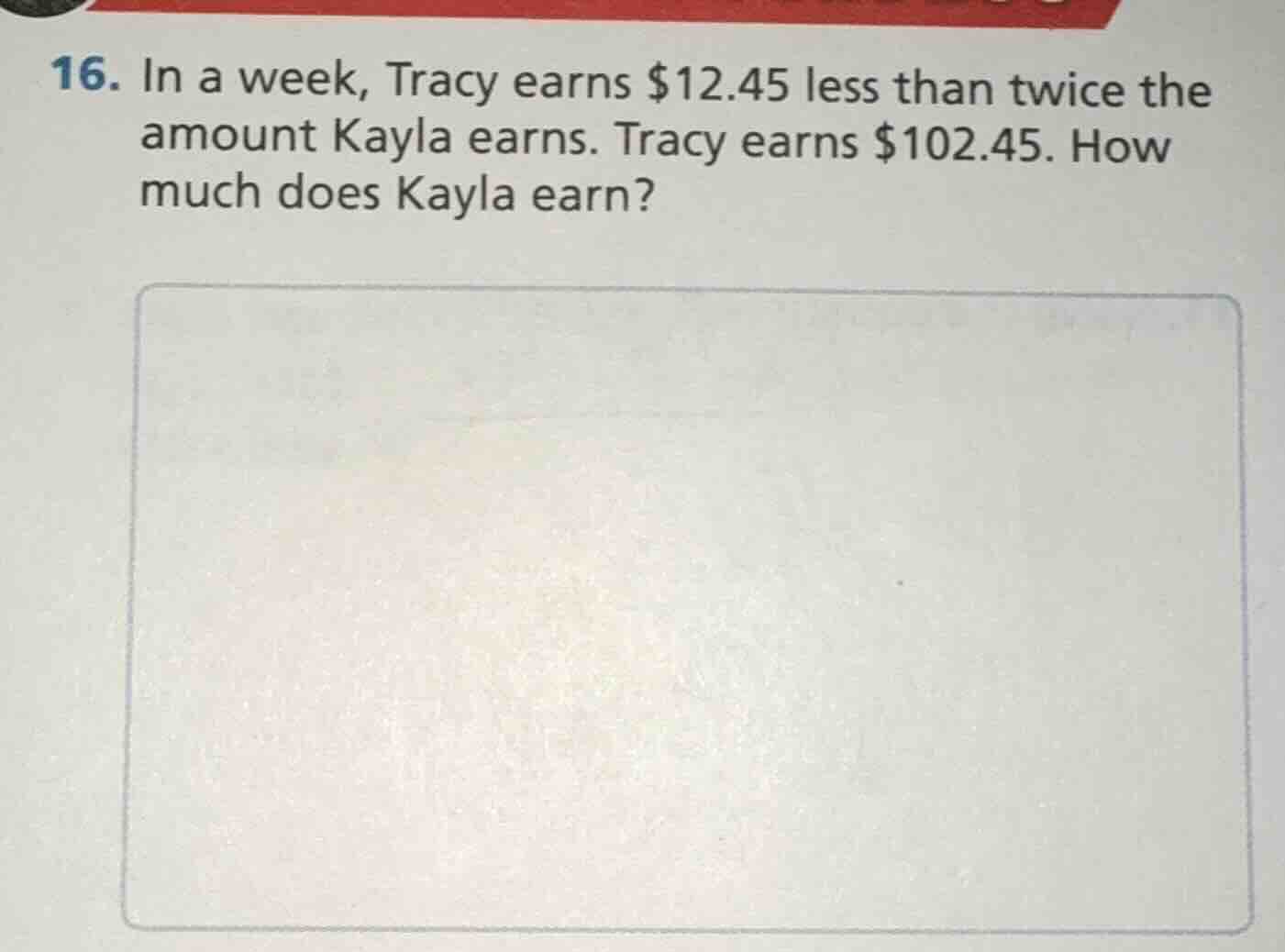 16. in a week, tracy earns $12.45 less than twice the amount kayla earn…