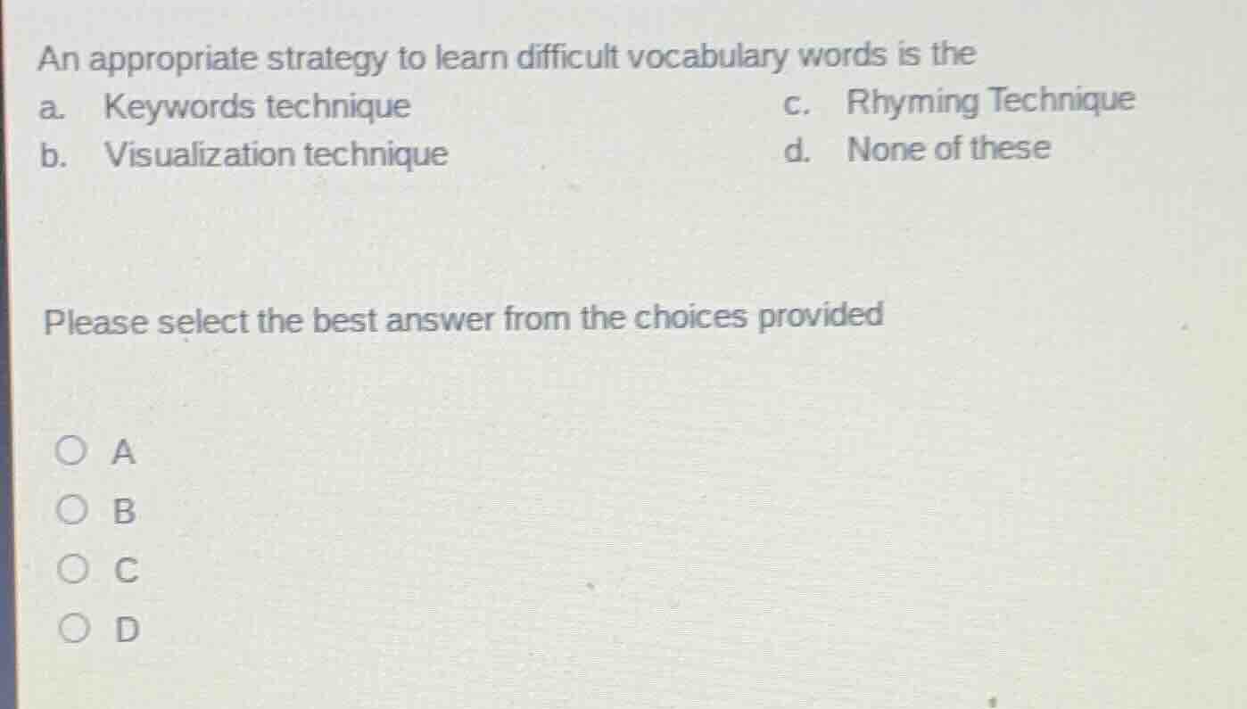 an appropriate strategy to learn difficult vocabulary words is the a. k…