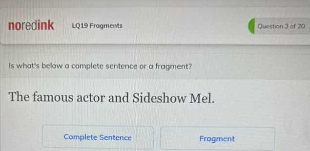 noredink lq19 fragments question 3 of 20 is whats below a complete sent…