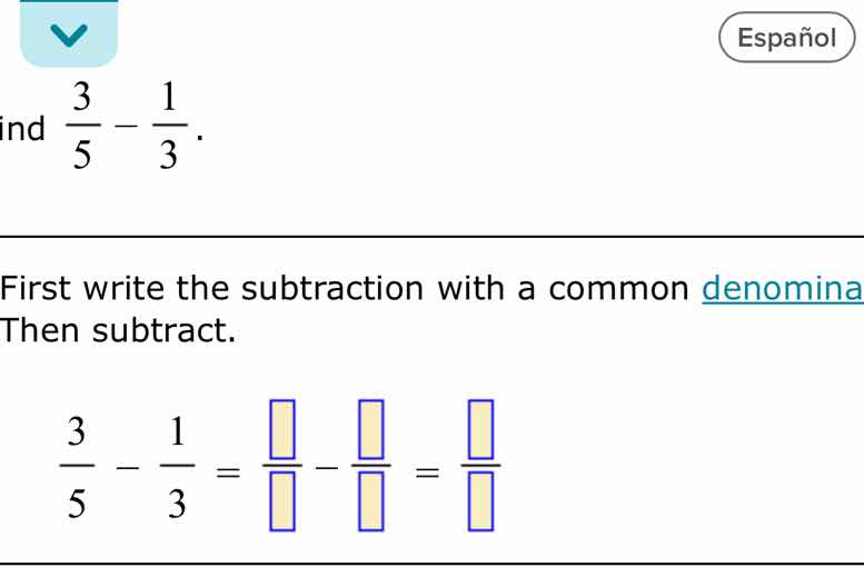 find \\(\\frac{3}{5} - \\frac{1}{3}\\). first write the subtraction wit…