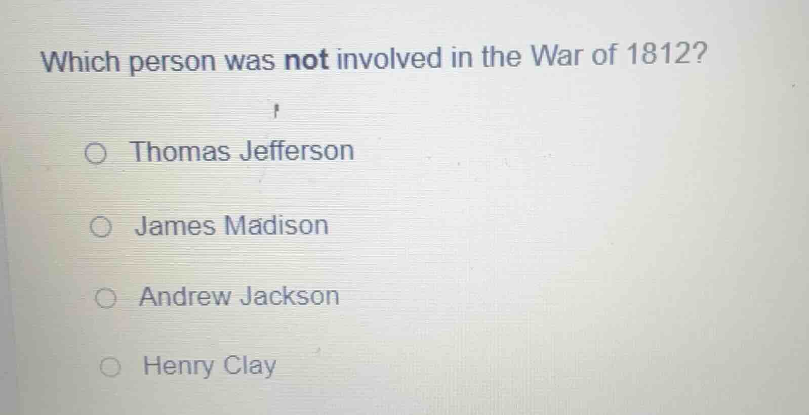 which person was not involved in the war of 1812? thomas jefferson jame…