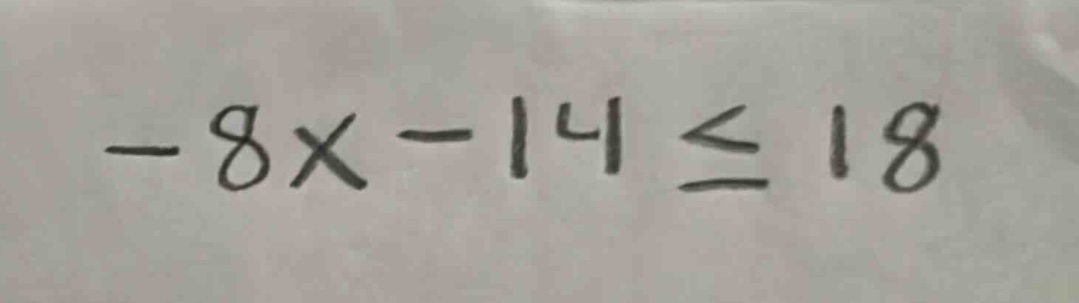 -8x - 14 ≤ 18