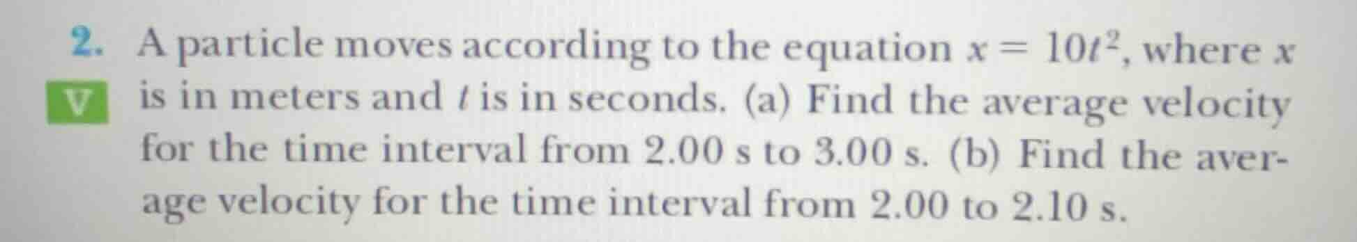 2. a particle moves according to the equation $x = 10t^2$, where $x$ is…