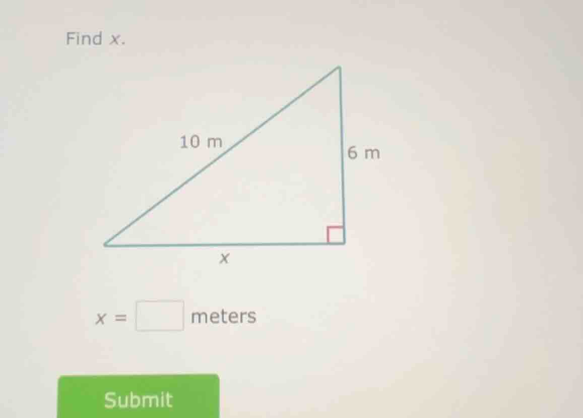 find x. 10 m 6 m x x = \\square meters submit