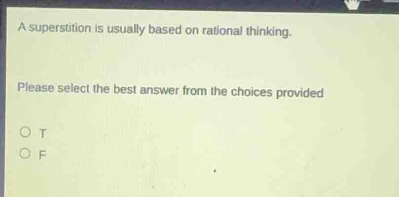 a superstition is usually based on rational thinking. please select the…