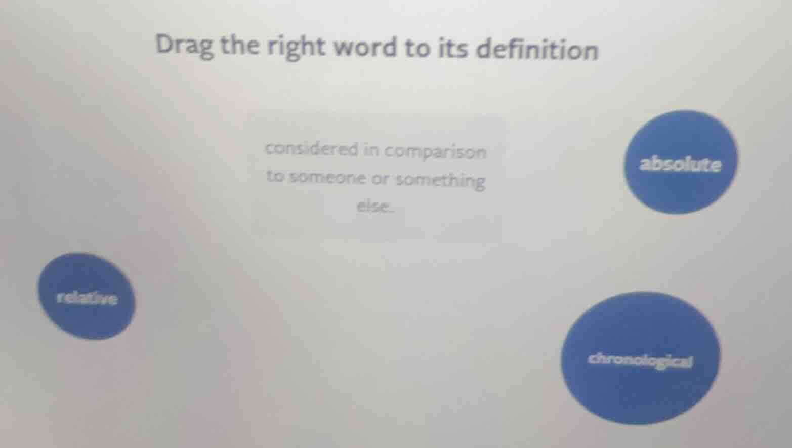 drag the right word to its definition considered in comparison to someo…