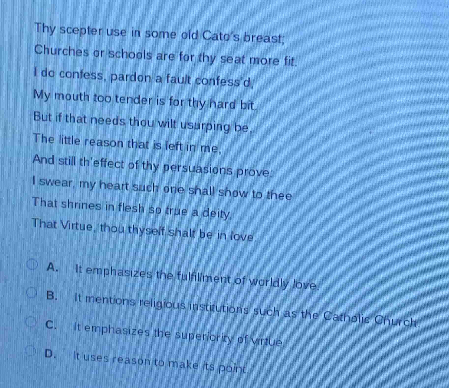 thy scepter use in some old cato’s breast; churches or schools are for …