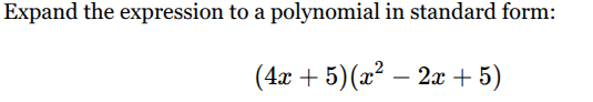 expand the expression to a polynomial in standard form: $(4x + 5)(x^2 -…