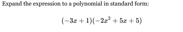expand the expression to a polynomial in standard form: $(-3x + 1)(-2x^…