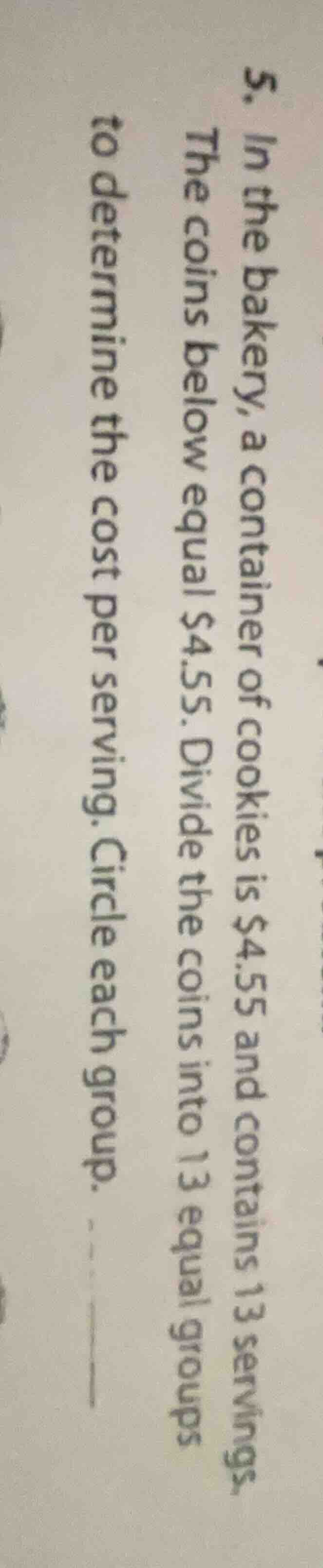 5. in the bakery, a container of cookies is $4.55 and contains 13 servi…
