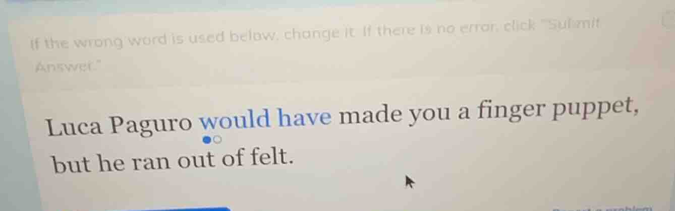 if the wrong word is used below, change it. if there is no error, click…