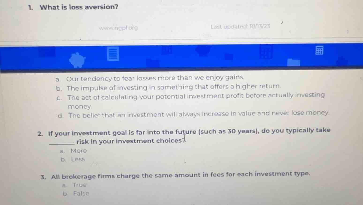 1. what is loss aversion? a. our tendency to fear losses more than we e…