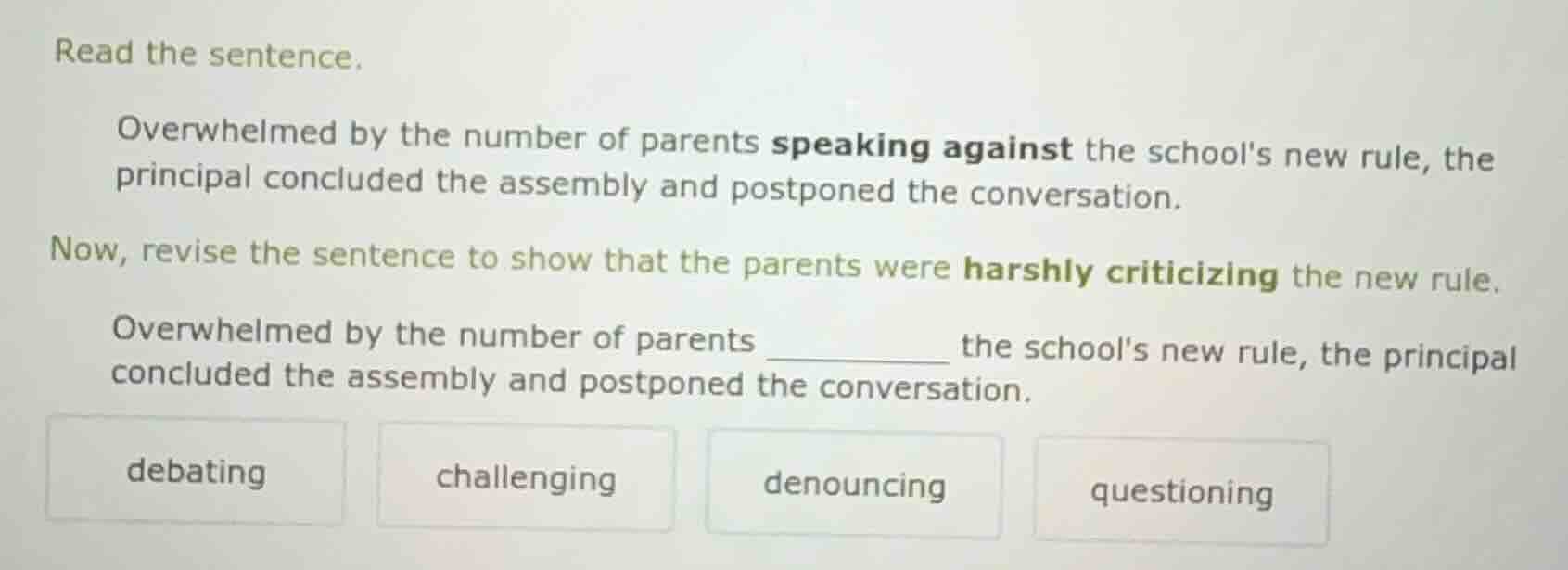 read the sentence. overwhelmed by the number of parents speaking agains…