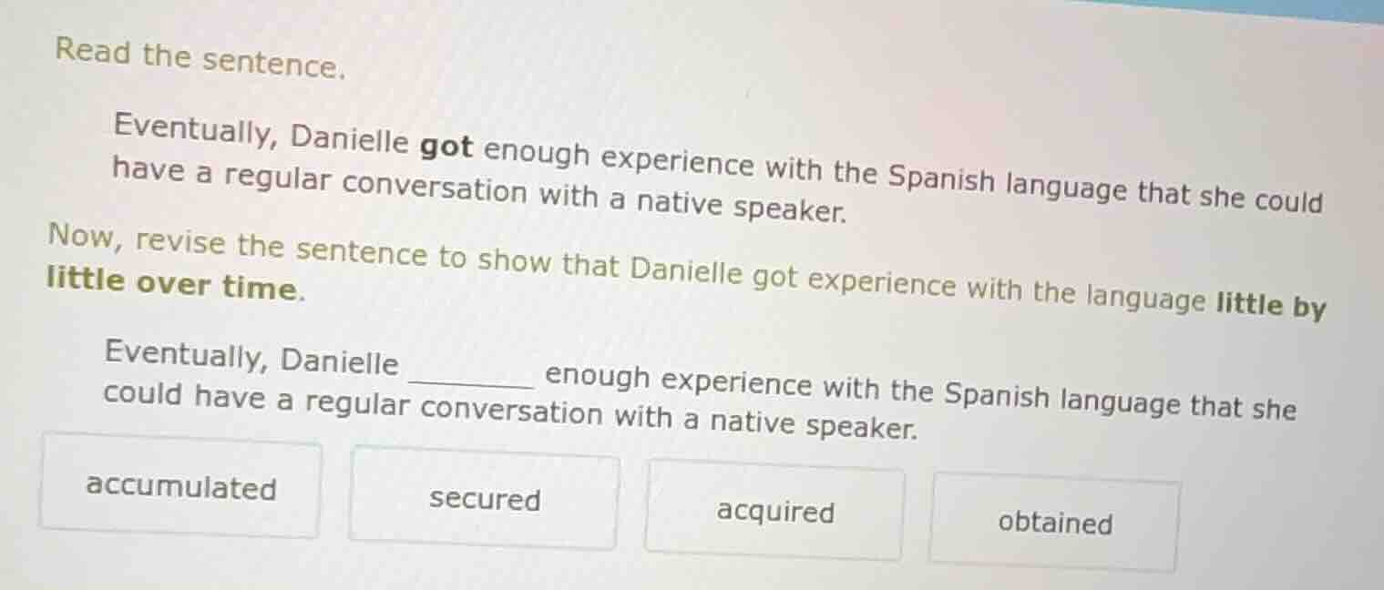 read the sentence. eventually, danielle got enough experience with the …