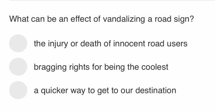 what can be an effect of vandalizing a road sign? the injury or death o…
