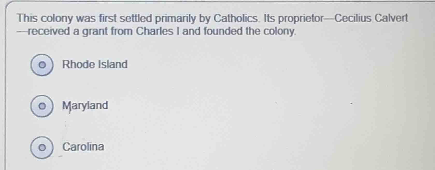 this colony was first settled primarily by catholics. its proprietor—ce…