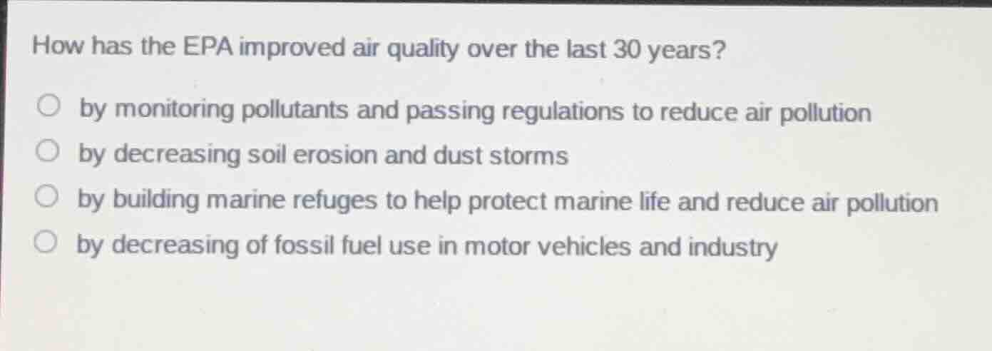 how has the epa improved air quality over the last 30 years? ○ by monit…