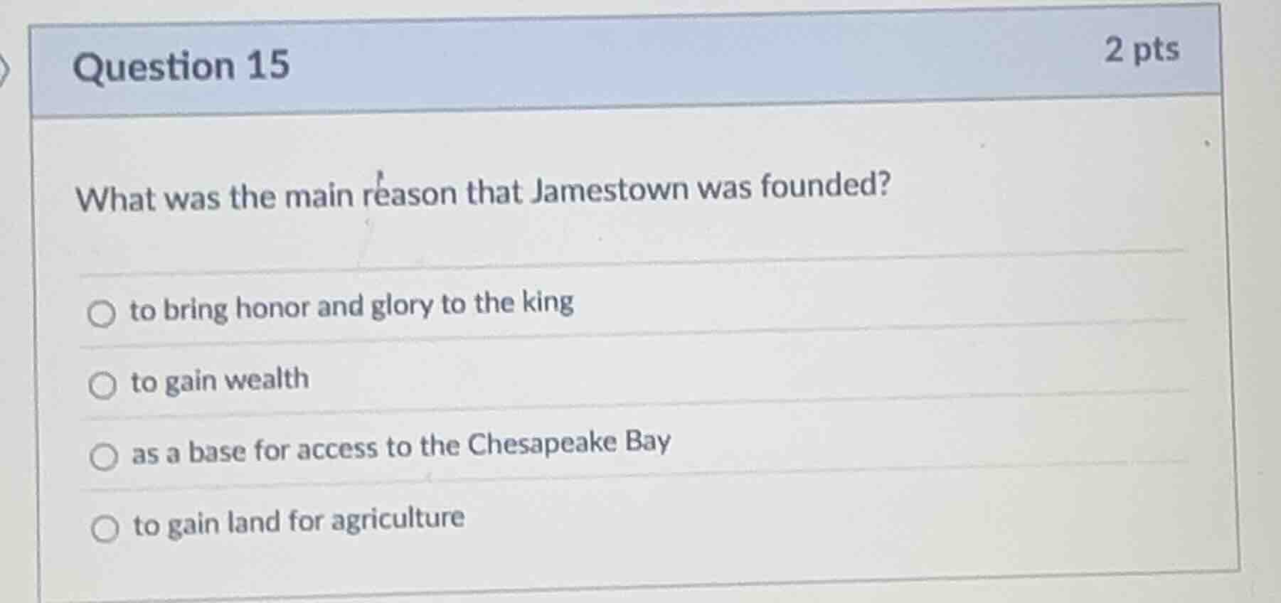 question 15 2 pts what was the main reason that jamestown was founded? …