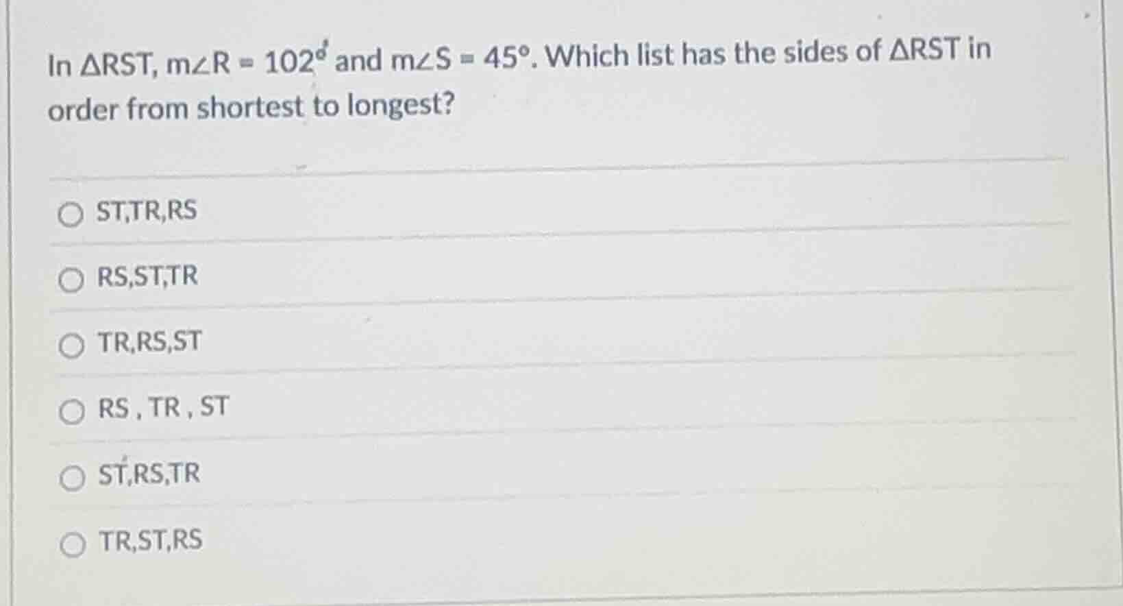 in $\\triangle rst$, $m\\angle r = 102^{\\circ}$ and $m\\angle s = 45^{…