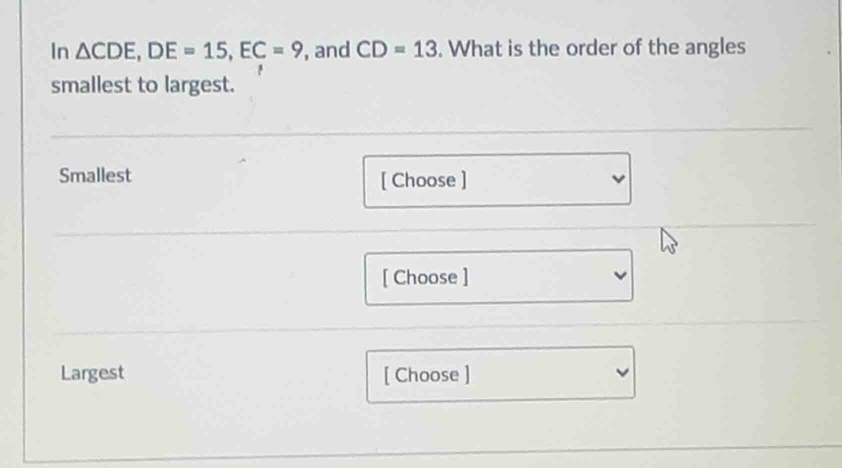 in δcde, de = 15, ec = 9, and cd = 13. what is the order of the angles …