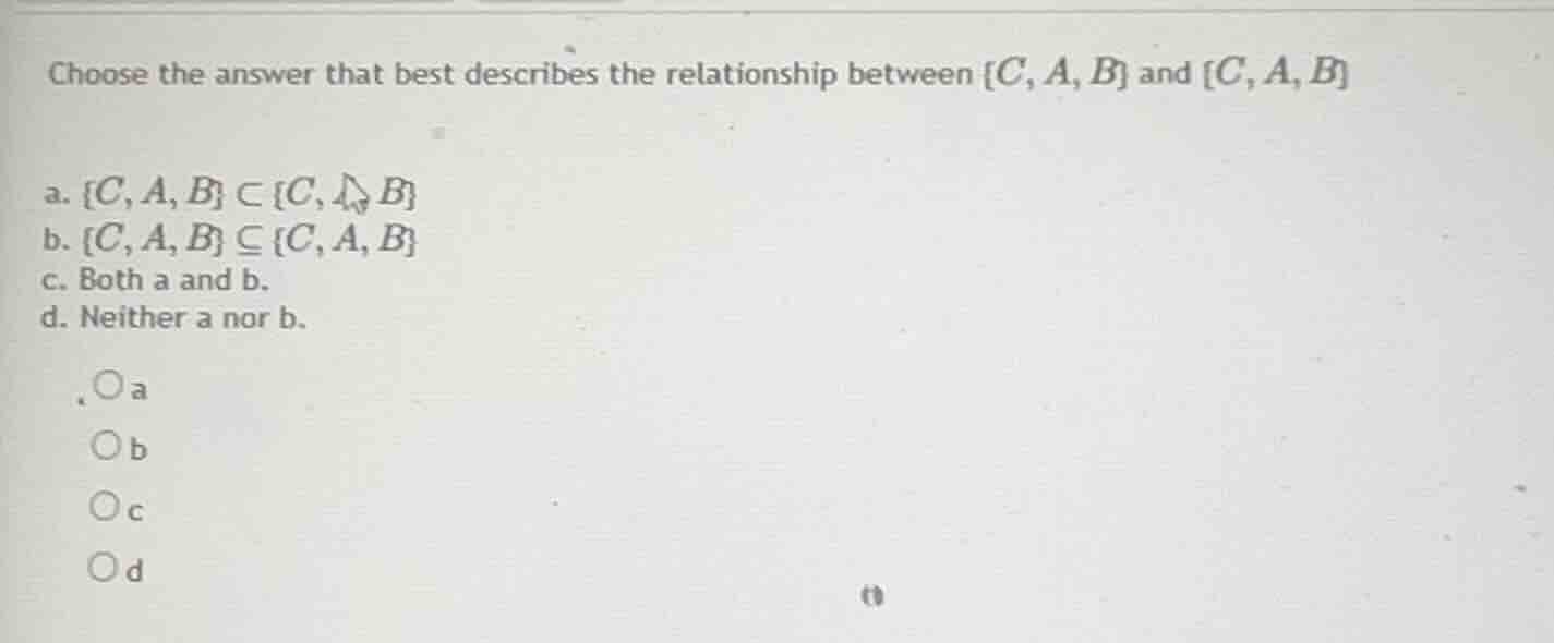 choose the answer that best describes the relationship between {c, a, b…
