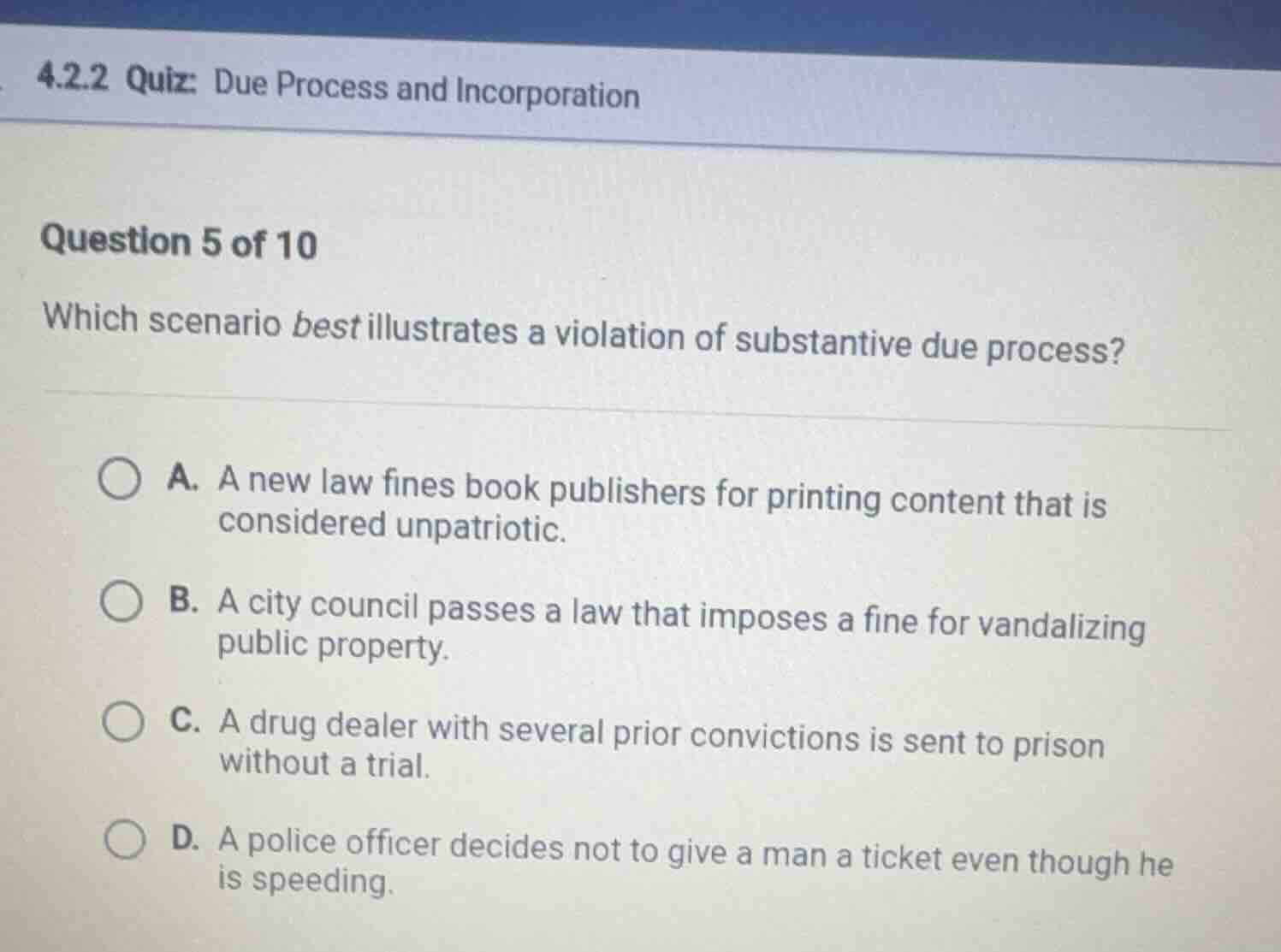 4.2.2 quiz: due process and incorporation question 5 of 10 which scenar…
