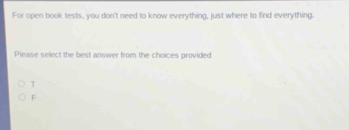 for open book tests, you dont need to know everything, just where to fi…