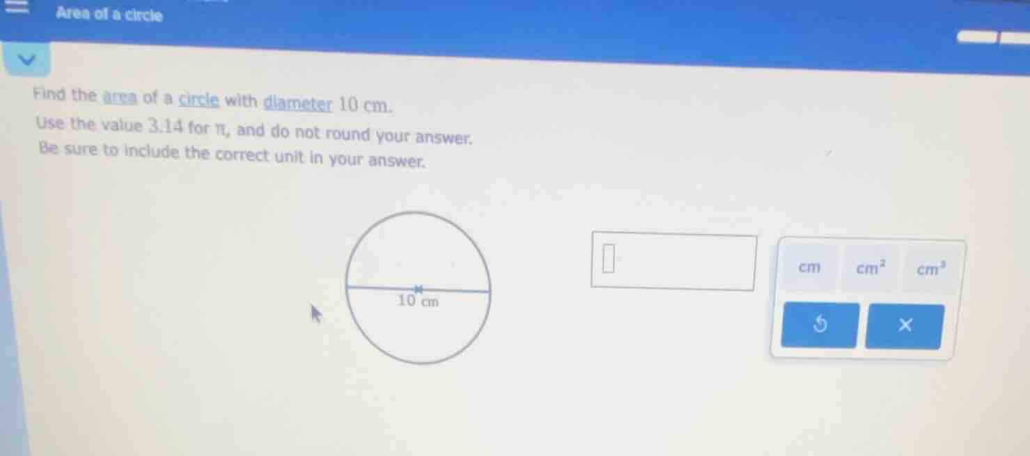 area of a circle find the area of a circle with diameter 10 cm. use the…