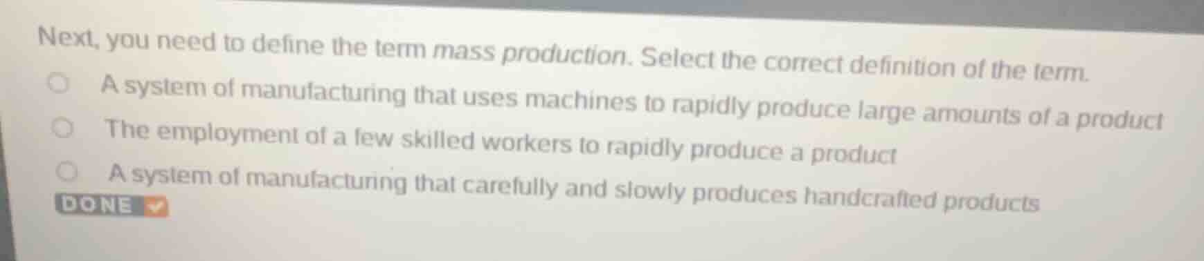 next, you need to define the term mass production. select the correct d…