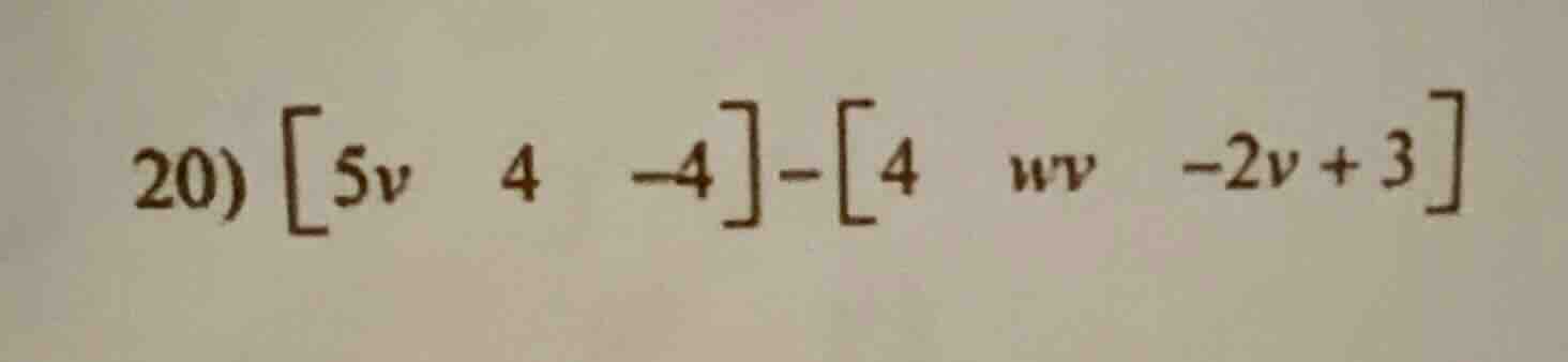20) 5v 4 -4 - 4 wv -2v + 3