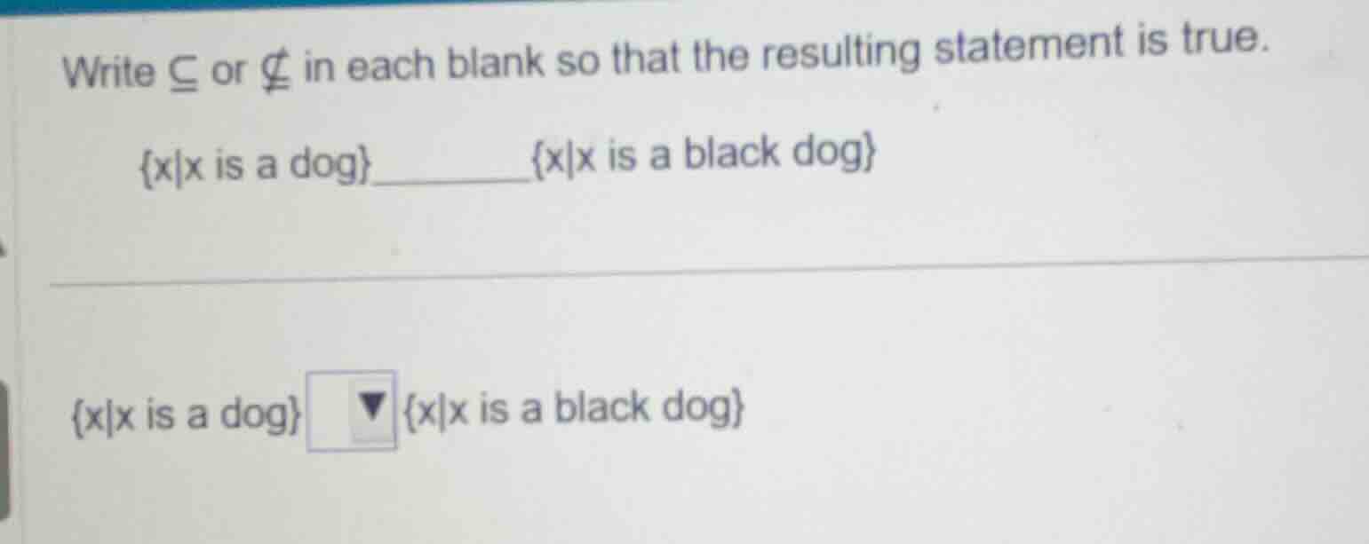 write \\(subseteq\\) or \\( subseteq\\) in each blank so that the resul…