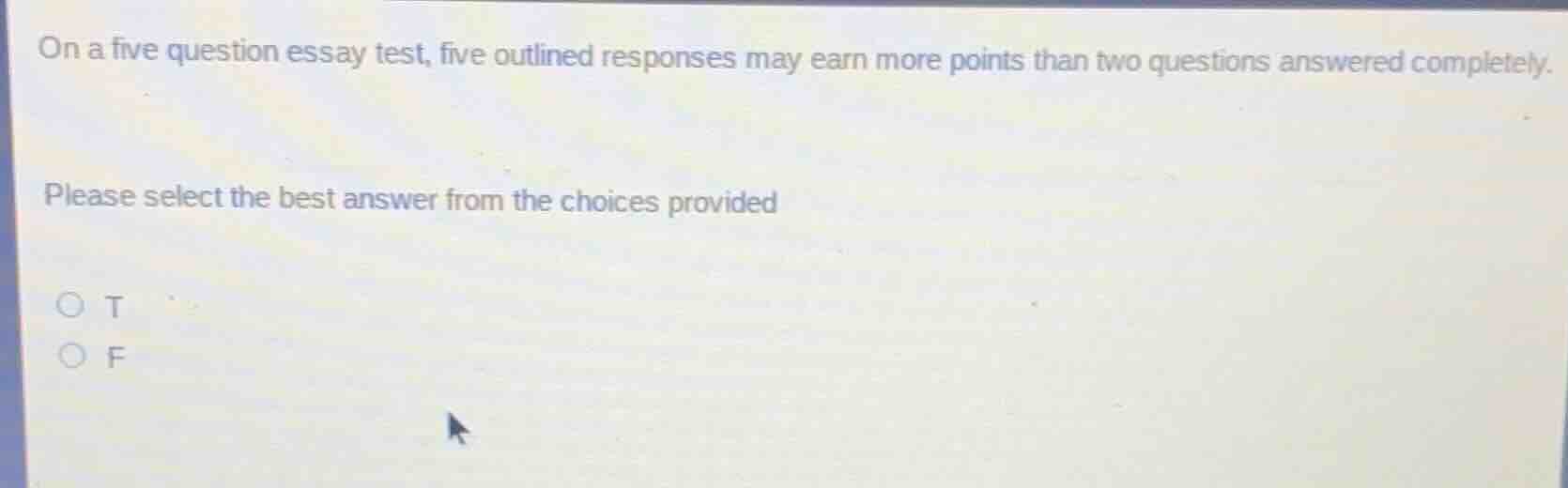 on a five question essay test, five outlined responses may earn more po…