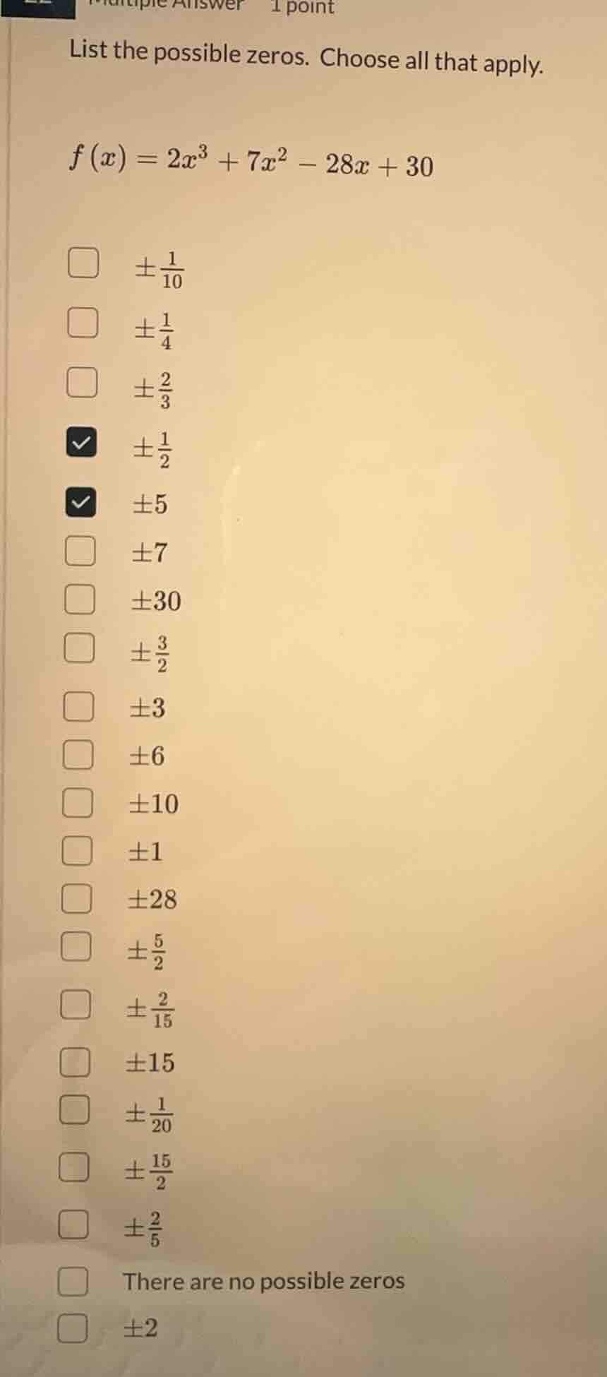list the possible zeros. choose all that apply. \\( f(x) = 2x^3 + 7x^2 …
