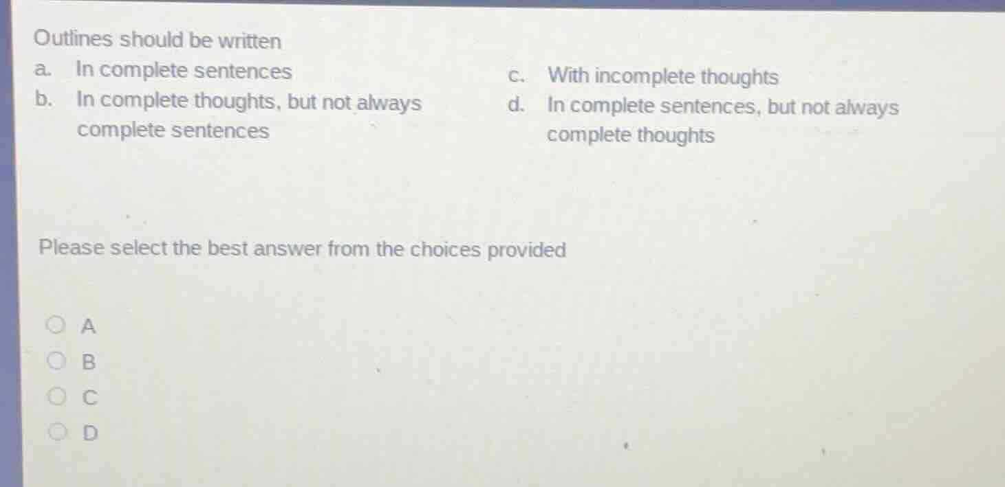 outlines should be written a. in complete sentences c. with incomplete …