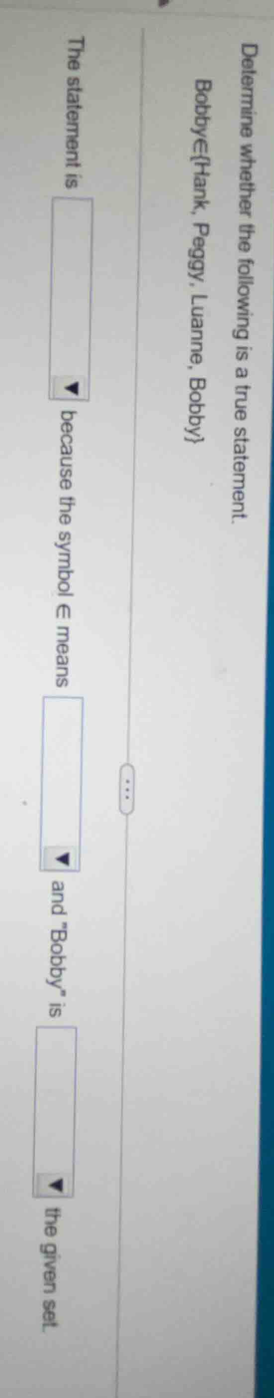 determine whether the following is a true statement. bobby∈{hank, peggy…