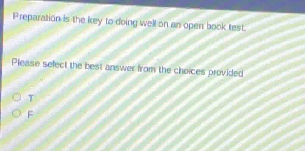 preparation is the key to doing well on an open book test. please selec…