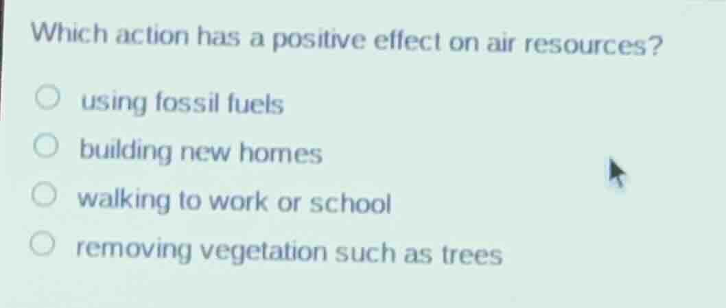 which action has a positive effect on air resources? using fossil fuels…