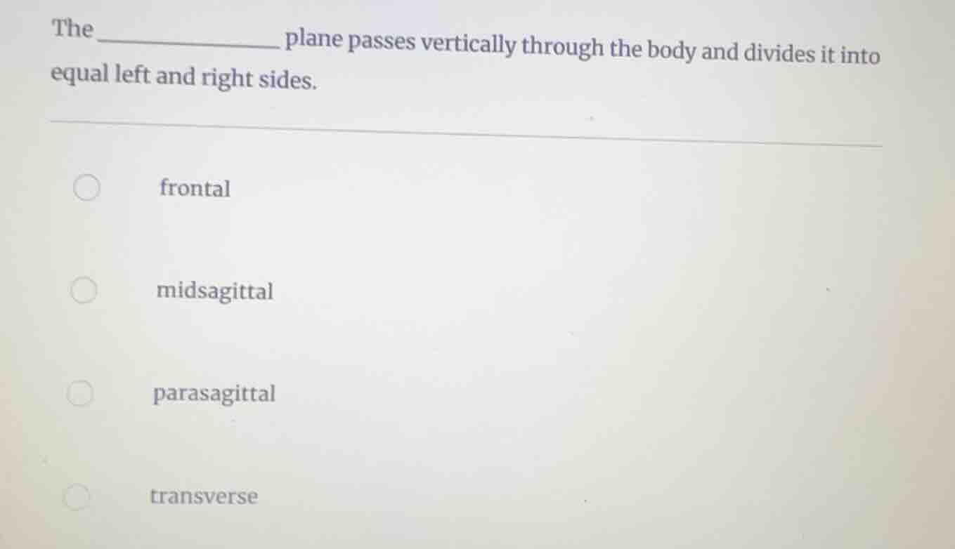 the __________ plane passes vertically through the body and divides it …
