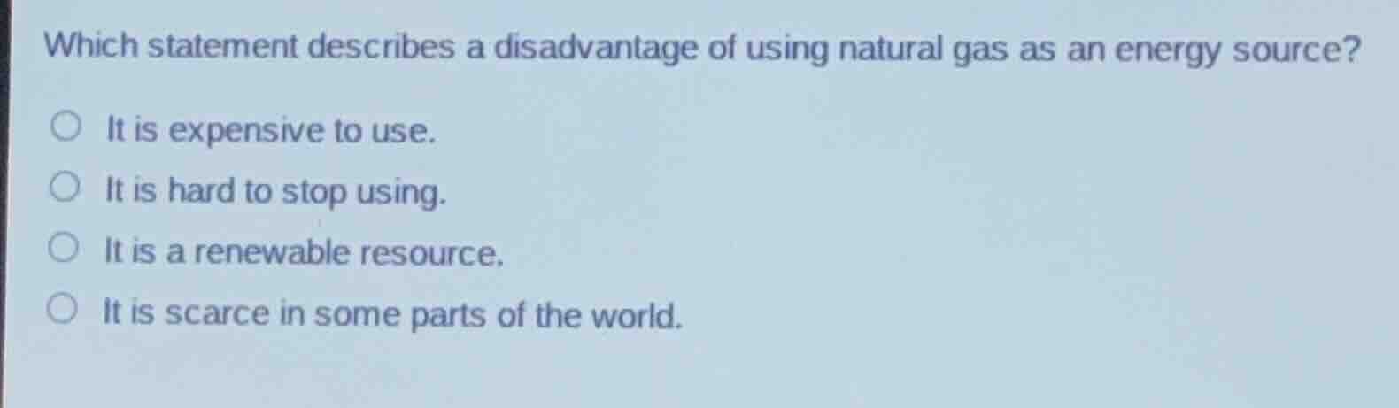 which statement describes a disadvantage of using natural gas as an ene…