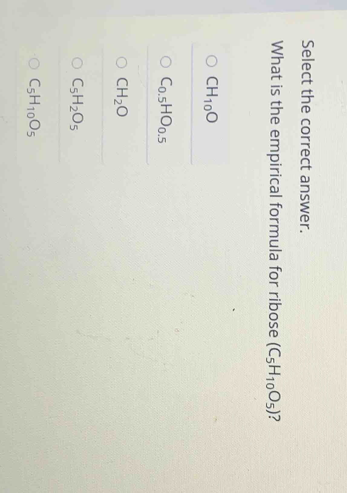 select the correct answer. what is the empirical formula for ribose (c₅…
